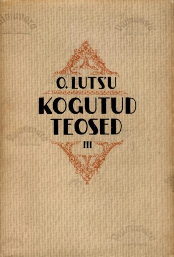 Kogutud teosed III. Jutustused III - Oskar Luts Kogutud teosed III. Jutustused III - Oskar Luts