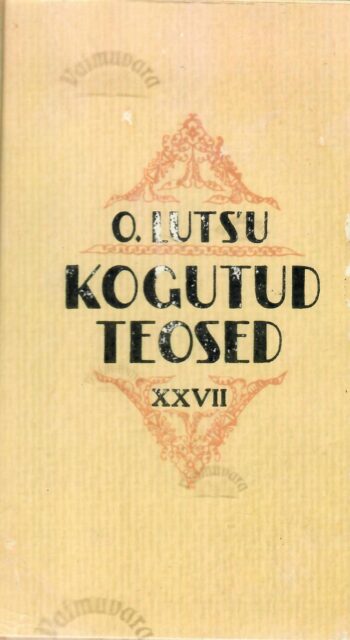 Kogutud teosed XXVII. Ladina köök. Mälestusi VI - Oskar Luts 1939 Kogutud teosed XXVII. Ladina köök. Mälestusi VI - Oskar Luts 1939.a