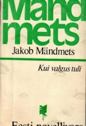 Kui valgus tuli - Jakob Mändmets