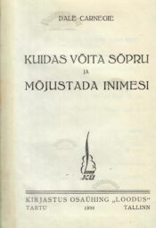 Kuidas võita sõpru ja mõjustada inimesi - Dale Carnegie 1939