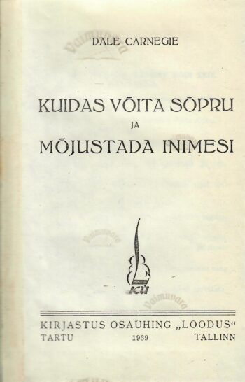 Kuidas võita sõpru ja mõjustada inimesi - Dale Carnegie 1939