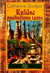 Kuldse paabulinnu tants - Catherine Dunbar Kuldse paabulinnu tants - Catherine Dunbar
