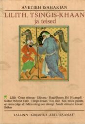 Lilith, Tšingis-khaan ja teised - Avetikh Isahakjan Lilith, Tšingis-khaan ja teised - Avetikh Isahakjan