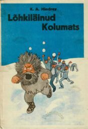 Lõhkiläinud Kolumats ja teised piltlood - Karl August Hindrey Lõhkiläinud Kolumats ja teised piltlood - Karl August Hindrey