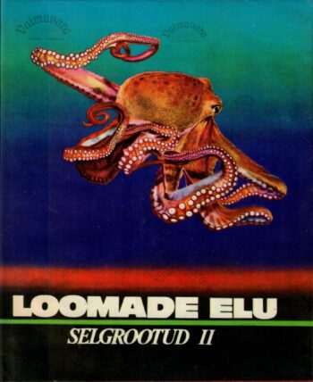 Loomade elu 2. köide. Selgrootud II Loomade elu 2. köide. Selgrootud II