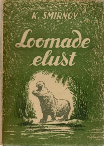 Loomade elust - K. S. Smirnov Loomade elust - K. S. Smirnov