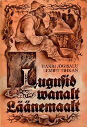 Lugusid wanalt Läänemaalt - Harri Jõgisalu, Lembit Tihkan Lugusid wanalt Läänemaalt - Harri Jõgisalu, Lembit Tihkan
