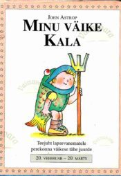 Minu väike Kala. 20. veebruar - 20. märts, 1996 Minu väike Kala. 20. veebruar - 20. märts