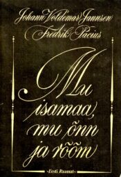 Mu isamaa, mu õnn ja rõõm - Fredrik Pacius, Johann Voldemar Jannsen