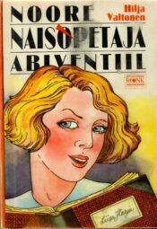 Noore naisõpetaja abiventiil - Hilja Valtonen Noore naisõpetaja abiventiil - Hilja Valtonen