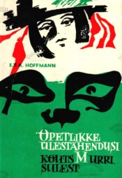 Õpetlikke ülestähendusi kõuts Murri sulest - Ernst Theodor Amadeus Hoffmann_1974 Õpetlikke ülestähendusi kõuts Murri sulest - Ernst Theodor Amadeus Hoffmann
