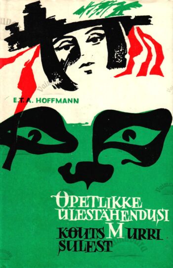 Õpetlikke ülestähendusi kõuts Murri sulest - Ernst Theodor Amadeus Hoffmann
