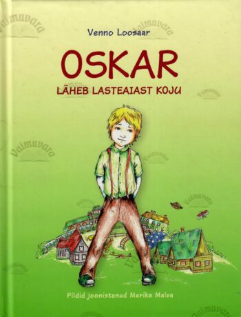 Oskar läheb lasteaiast koju - Venno Loosaar Oskar läheb lasteaiast koju - Venno Loosaar