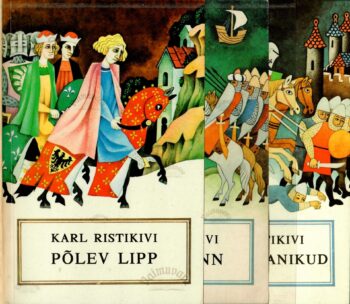 Põlev lipp. Viimne linn. Surma ratsanikud. - Karl Ristikivi triloogia