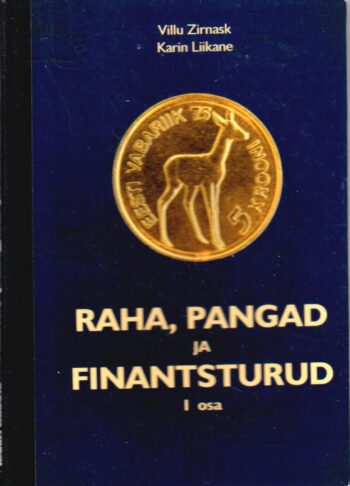 Raha, pangad ja finantsturud I - Villu Zirnask, Karin Liikane Raha, pangad ja finantsturud I - Villu Zirnask, Karin Liikane