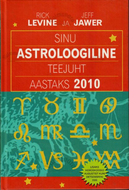 Sinu astroloogiline teejuht aastaks 2010 - Jeff Jawer, Rick Levine
