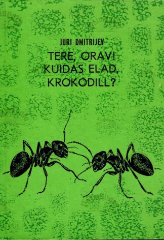 Tere, orav! Kuidas elad, krokodill? - Juri Dmitrijev