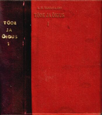 Tõde ja õigus I - Anton Hansen Tammsaare 1929 Tõde ja õigus I - Anton Hansen Tammsaare 1929