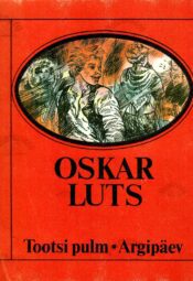 Tootsi pulm. Argipäev - Oskar Luts