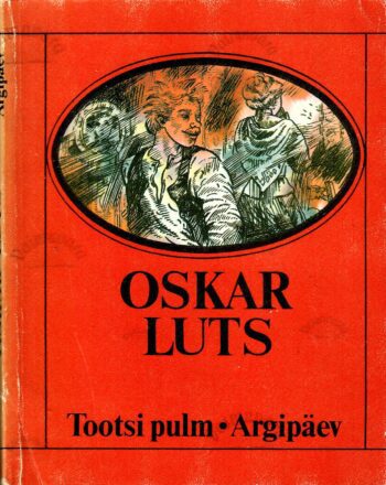 Tootsi pulm. Argipäev - Oskar Luts Tootsi pulm. Argipäev - Oskar Luts