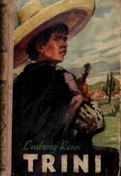 Trini. Jutustus indiaanlasepoisist - Ludwig Renn Trini. Jutustus indiaanlasepoisist - Ludwig Renn