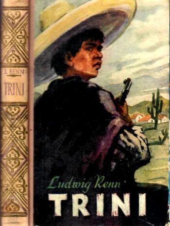 Trini. Jutustus indiaanlasepoisist - Ludwig Renn, 1957 Trini. Jutustus indiaanlasepoisist - Ludwig Renn, 1957