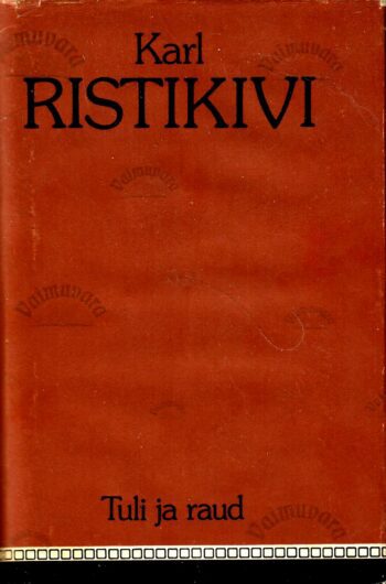 Tuli ja raud - Karl Ristikivi Tuli ja raud - Karl Ristikivi