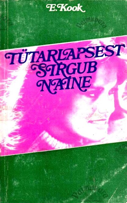 Tütarlapsest sirgub naine - Ene Kook, 1978