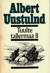 Tuulte tallermaa II - Albert Uustulnd Tuulte tallermaa II - Albert Uustulnd