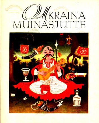 Ukraina muinasjutte. Saja rahva lood Ukraina muinasjutte. Saja rahva lood