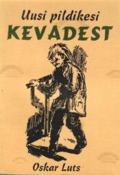 Uusi pildikesi Kevadest - Oskar Luts Uusi pildikesi Kevadest - Oskar Luts