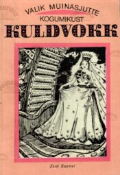 Valik muinasjutte kogumikust ''Kuldvokk'' Valik muinasjutte kogumikust ''Kuldvokk''