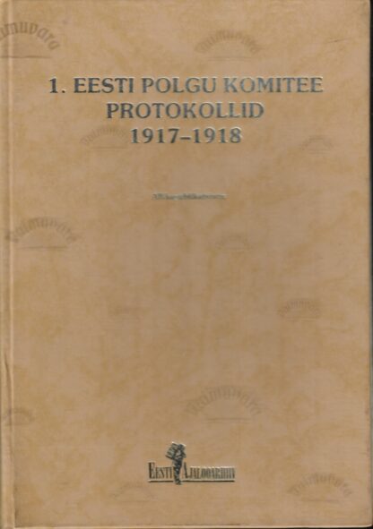 1. Eesti polgu komitee protokollid 1917-1918. Allikpublikatsioon