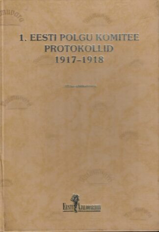 1. Eesti polgu komitee protokollid 1917-1918. Allikpublikatsioon