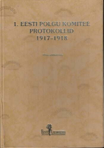1. Eesti polgu komitee protokollid 1917-1918. Allikpublikatsioon