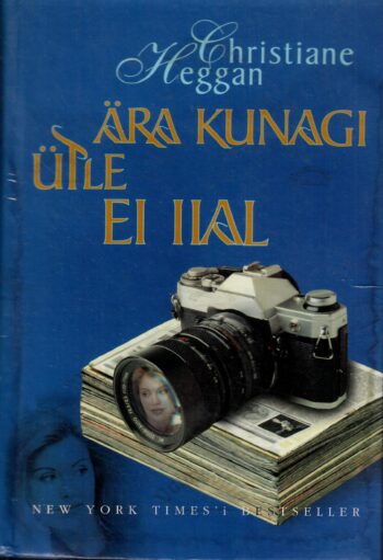Ära kunagi ütle ei iial - Christiane Heggan Ära kunagi ütle ei iial - Christiane Heggan