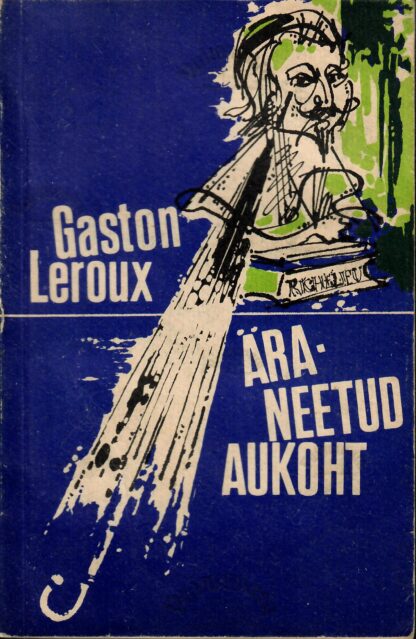 Äraneetud aukoht - Gaston Leroux