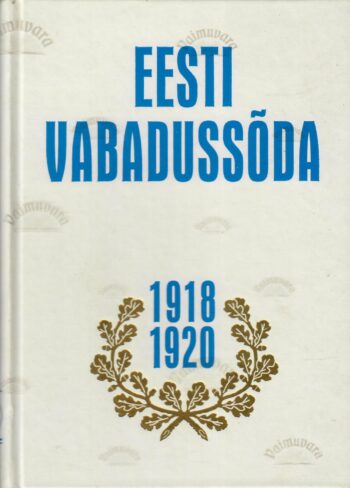 Eesti Vabadussõda 1918-1920. II osa Eesti Vabadussõda 1918-1920. II osa
