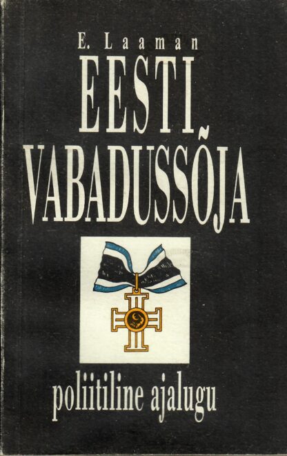 Eesti Vabadussõja poliitiline ajalugu - Eduard Laaman