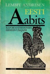 Eesti aabits reformatsioonist iseseisvusajani - Lembit Andresen Eesti aabits reformatsioonist iseseisvusajani - Lembit Andresen