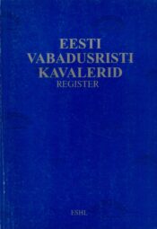 Eesti vabadusristi kavalerid. Register Eesti vabadusristi kavalerid. Register
