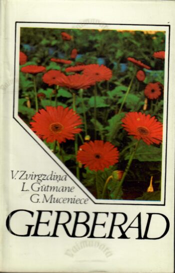 Gerberad - Laima Gũtmane, Velta Zvirgzdina, Gundega Muceniece Gerberad - Laima Gũtmane, Velta Zvirgzdina, Gundega Muceniece
