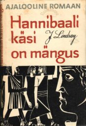Hannibaali käsi on mängus - Jack Lindsay Hannibaali käsi on mängus - Jack Lindsay