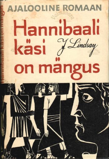 Hannibaali käsi on mängus - Jack Lindsay Hannibaali käsi on mängus - Jack Lindsay