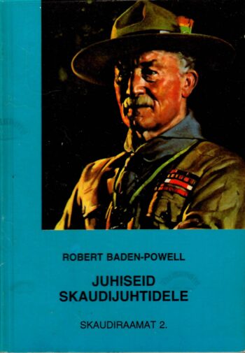 Juhiseid skaudijuhtidele - Robert Baden-Powell Juhiseid skaudijuhtidele - Robert Baden-Powell