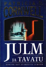 Julm ja tavatu. Doktor Kay Scarpetta juhtum - Patricia D. Cornwell Julm ja tavatu. Doktor Kay Scarpetta juhtum - Patricia D. Cornwell