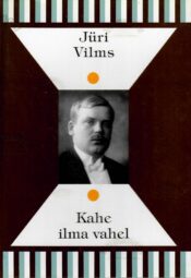 Kahe ilma vahel - Jüri Vilms Kahe ilma vahel - Jüri Vilms