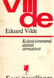 Kolmkümmend aastat armastust - Eduard Vilde Kolmkümmend aastat armastust - Eduard Vilde