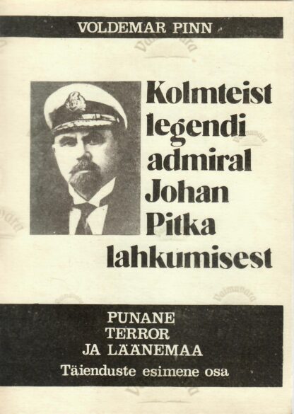 Kolmteist legendi admiral Johan Pitka lahkumisest. Punane terror ja Läänemaa. Täienduste 1. osa. - Voldemar Pinn