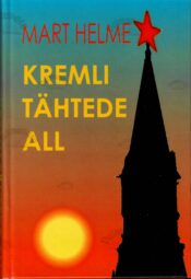 Kremli tähtede all - Mart Helme Kremli tähtede all - Mart Helme